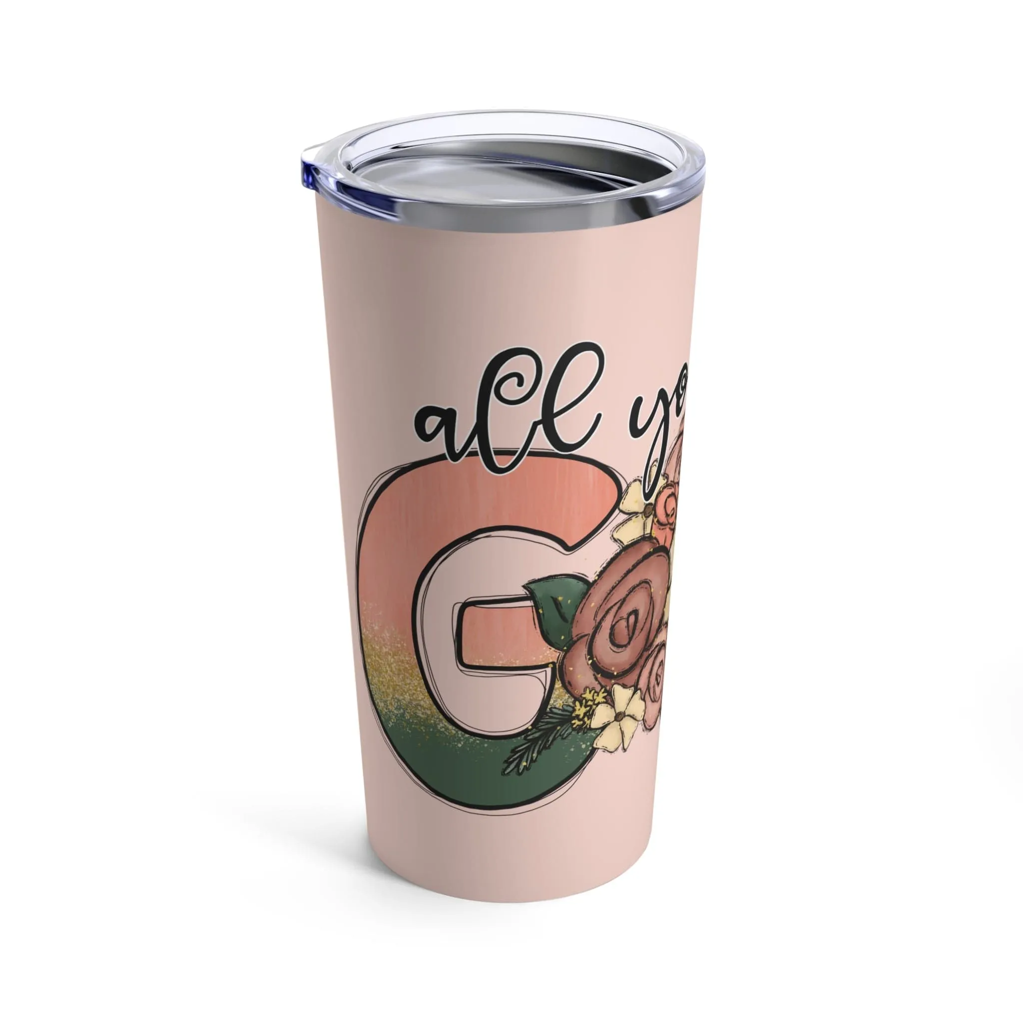 All You Need is God Tumbler 20oz